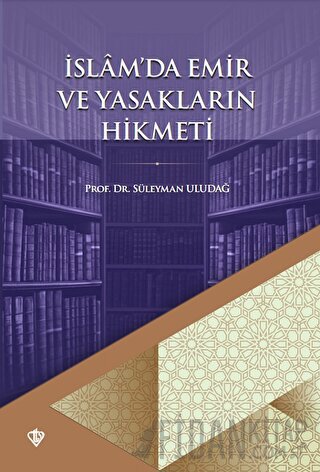 İslamda Emir ve Yasakların Hikmeti Süleyman Uludağ