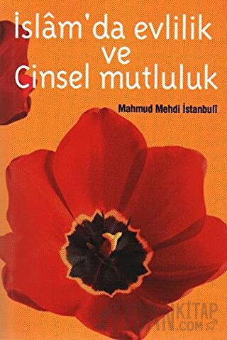 İslamda Evlilik ve Cinsel Mutluluk Mahmut Mehdi el-İstambuli