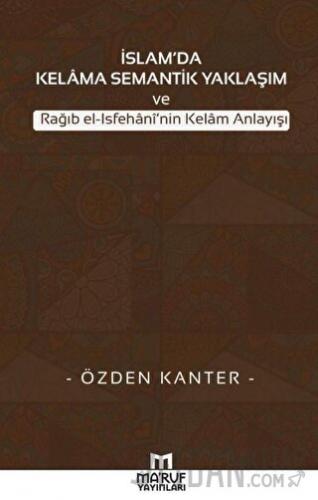 İslam'da Kelama Semantik Yaklaşım ve Rağıb El-İsfehani'nin Kelam Anlay