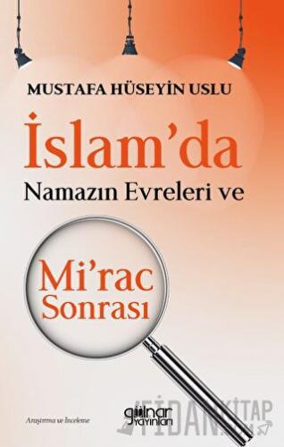 İslam'da Namazın Evreleri ve Mi'rac Sonrası Mustafa Hüseyin Uslu