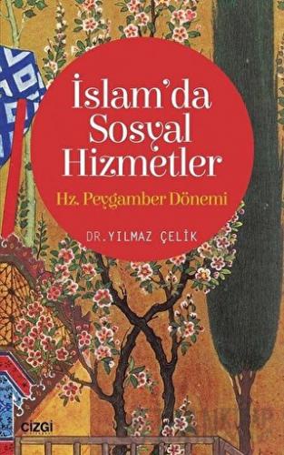 İslam'da Sosyal Hizmetler: Hz. Peygamber Dönemi Yılmaz Çelik