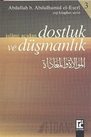 İslami Açıdan Dostluk ve Düşmanlık Abdullah b. Abdulhamid el-Eseri