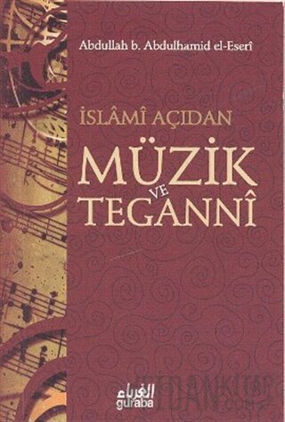 İslami Açıdan Müzik ve Teganni Abdullah b. Abdulhamid el-Eseri