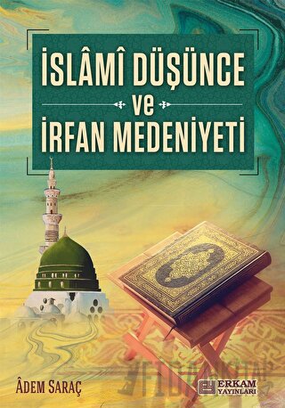 İslami Düşünce ve İrfan Medeniyeti Adem Saraç