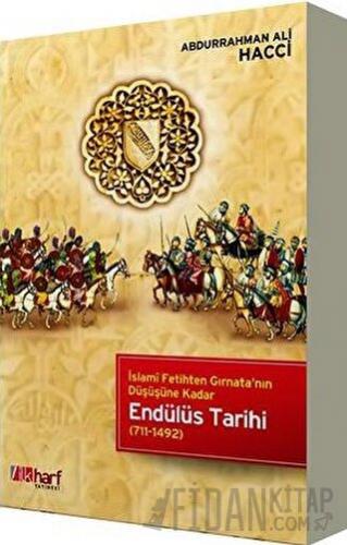 İslami Fetihten Gırnata'nın Düşüşüne Kadar Endülüs Tarihi Abdurrahman 