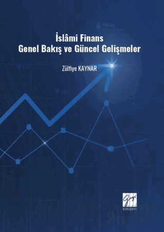 İslâmi Finans Genel Bakış ve Güncel Gelişmeler Zülfiye Kaynar