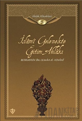 İslami Gelenekte Eğitim Ahlakı (Ciltli) Bedruddin İbn Cemaa el-Kinani