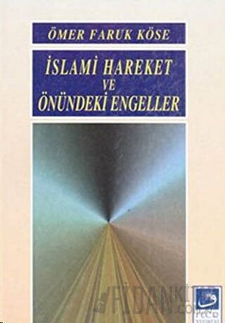 İslami Hareket ve Önündeki Engeller Ömer Faruk Köse