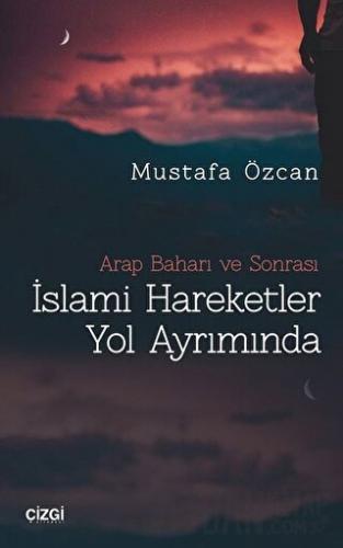 İslami Hareketler Yol Ayrımında Mustafa Özcan