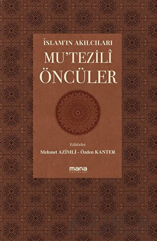 İslam'ın Akılcıları - Mu'tezili Öncüleri Kolektif