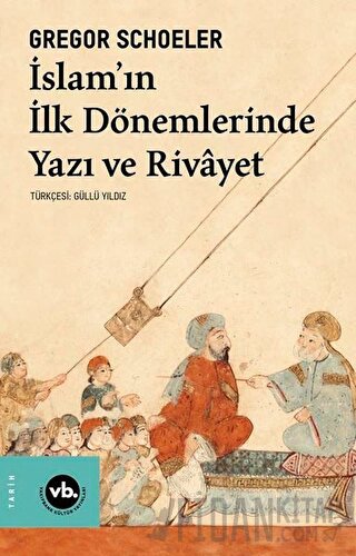 İslam'ın İlk Dönemlerinde Yazı ve Rivayet Gregor Schoeler