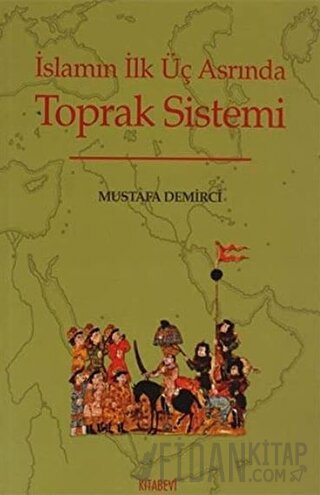 İslamın İlk Üç Asrında Toprak Sistemi Mustafa Demirci