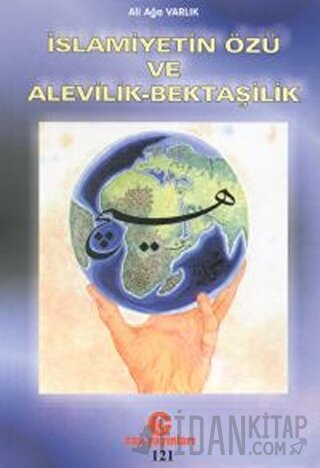 İslamiyetin Özü ve Alevilik - Bektaşilik Ali Ağa Varlık