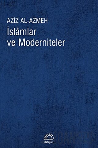 İslamlar ve Moderniteler Aziz Al-Azmeh