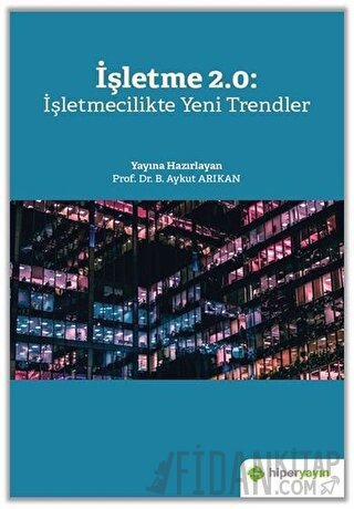 İşletme 2.0: İşletmecilikte Yeni Trendler B. Aykut Arıkan