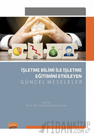 İşletme Bilimi ile İşletme Eğitimini Etkileyen Güncel Meseleler Kolekt