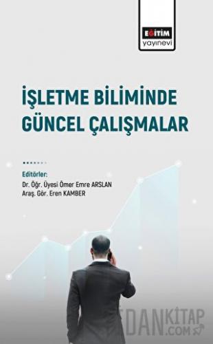 İşletme Biliminde Güncel Çalışmalar Ufuk Aydoğmuş