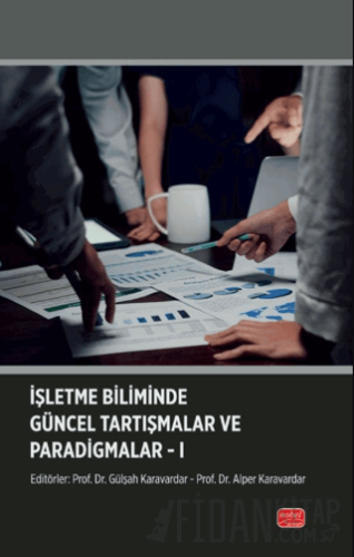 İşletme Biliminde Güncel Tartışmalar ve Paradigmalar-I Kolektif