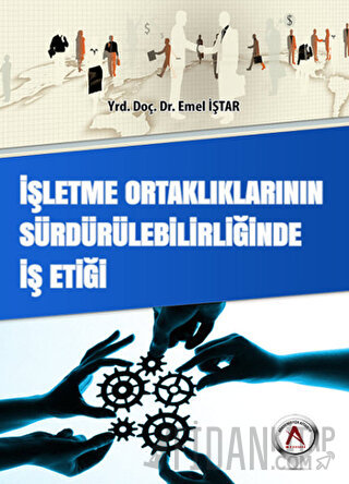 İşletme Ortaklıklarının Sürdürülebilirliğinde İş Etiği Emel İştar