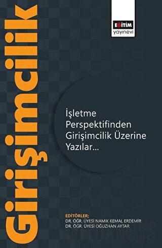 İşletme Perspektifinden Girişimcilik Üzerine Yazılar Namık Kemal Erdem