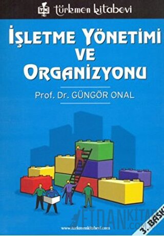 İşletme Yönetimi ve Organizasyonu Güngör Onal