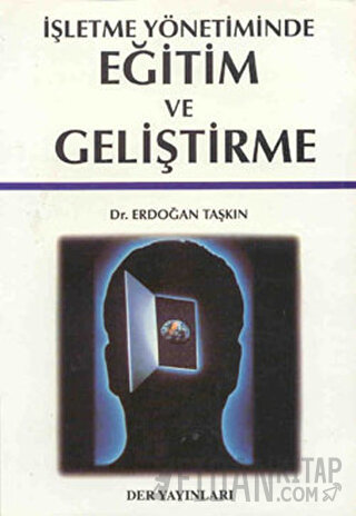 İşletme Yönetiminde Eğitim ve Geliştirme Erdoğan Taşkın