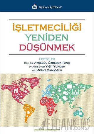 İşletmeciliği Yeniden Düşünmek Ayşegül Özbebek Tunç