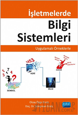 İşletmelerde Bilgi Sistemleri - Uygulamalı Örneklerle Olcay Özge Ersöz