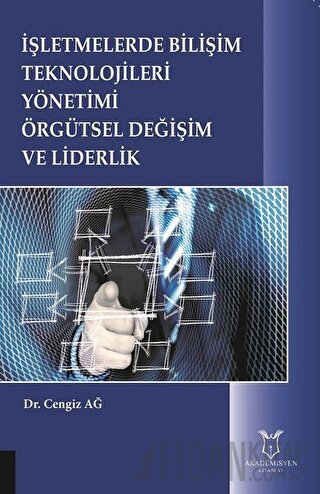 İşletmelerde Bilişim Teknolojileri Yönetimi Örgütsel Değişim ve Liderl