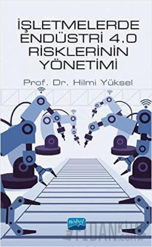 İşletmelerde Endüstri 4.0 Risklerinin Yönetimi Hilmi Yüksel