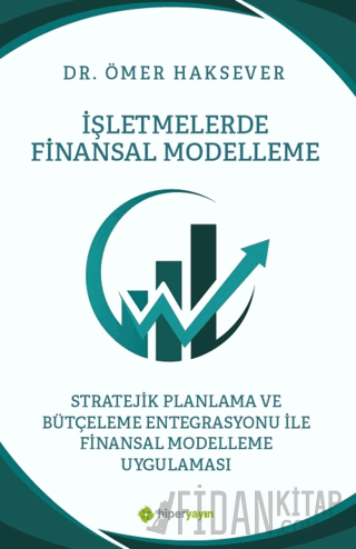 İşletmelerde Finansal Modelleme Stratejik Planlama ve Bütçeleme Entegr