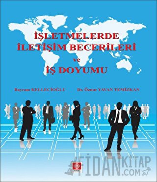 İşletmelerde İletişim Becerileri ve İş Doyumu Bayram Kellecioğlu