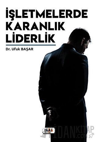 İşletmelerde Karanlık Liderlik Ufuk Başar