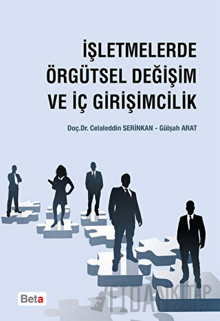 İşletmelerde Örgütsel Değişim ve İç Girişimcilik Celaleddin Serinkan