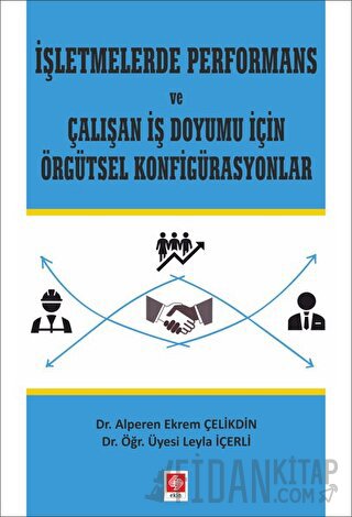 İşletmelerde Performans ve Çalışan İş Doyumu İçin Örgütsel Konfigürasy