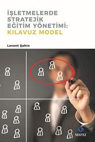 İşletmelerde Stratejik Eğitim Yönetimi : Kılavuz Model Levent Şahin