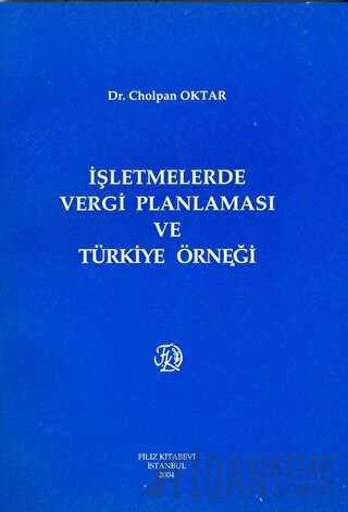 İşletmelerde Vergi Planlaması ve Türkiye Örneği Cholpan Oktar