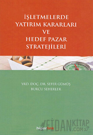 İşletmelerde Yatırım Kararları ve Hedef Pazar Stratejileri Burcu Seher