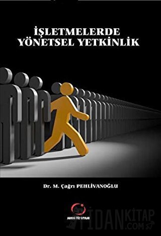 İşletmelerde Yönetsel Yetkinlik M. Çağrı Pehlivanoğlu