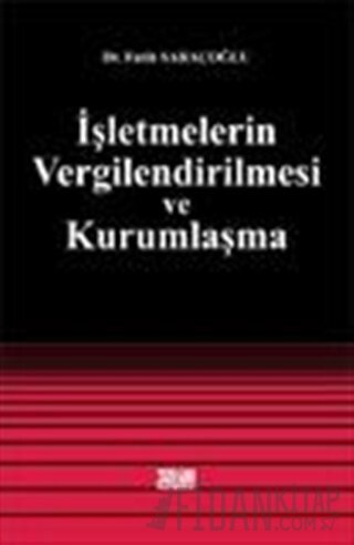 İşletmelerin Vergilendirilmesi ve Kurumlaşma Fatih Saraçoğlu