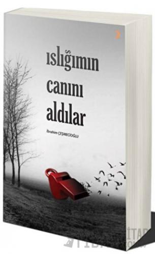 Islığımın Canını Aldılar İbrahim Çeşmecioğlu