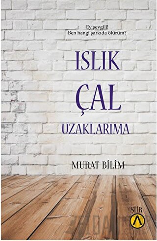 Islık Çal Uzaklarıma Murat Bilim