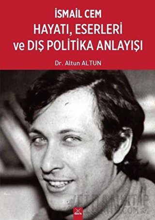 İsmail Cem Hayatı Eserleri ve Dış Politika Anlayışı Altun Altun