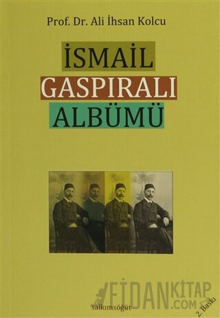 İsmail Gaspıralı Albümü Ali İhsan Kolcu