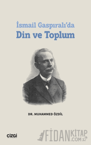 İsmail Gaspıralı’da Din ve Toplum Muhammed Özdil