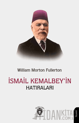 İsmail Kemal Bey’in Hatıraları William Morton Fullerton