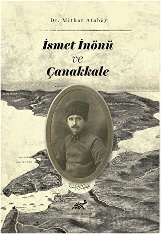 İsmet İnönü ve Çanakkale Mithat Atabay