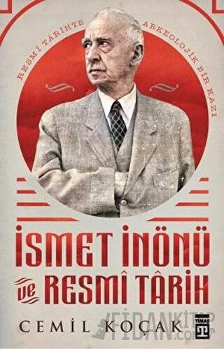 İsmet İnönü ve Resmi Tarih (Ciltli) Cemil Koçak