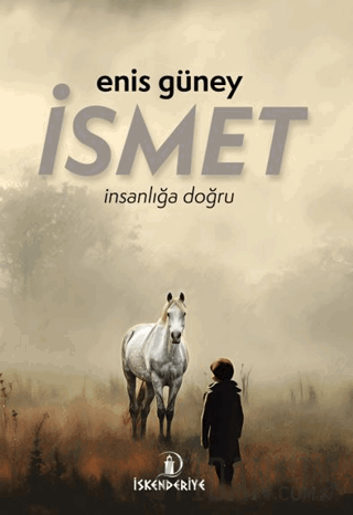 İsmet – İnsanlığa Doğru Enis Güney