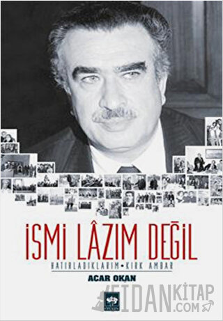 İsmi Lazım Değil : Hatırladıklarım - Kırk Ambar Acar Okan